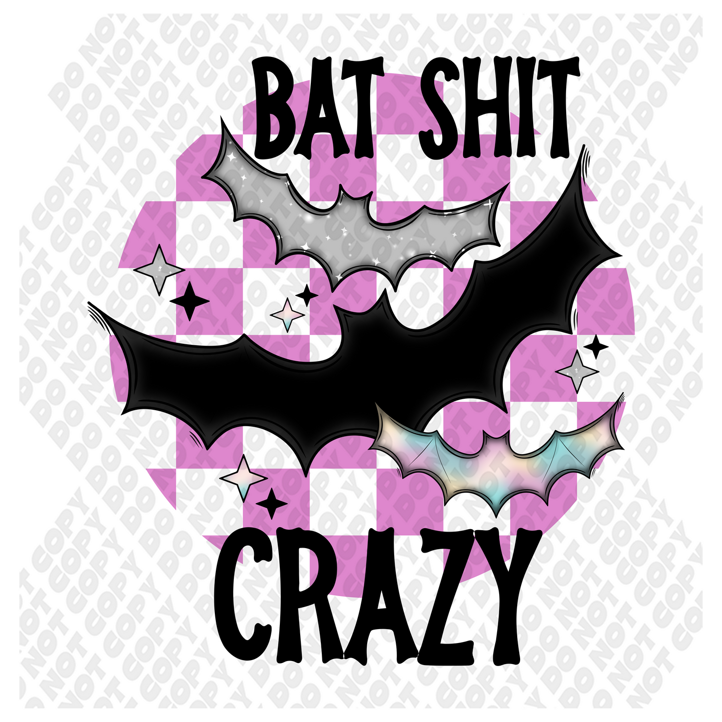 Bat Sh*t Crazy DTF Transfer