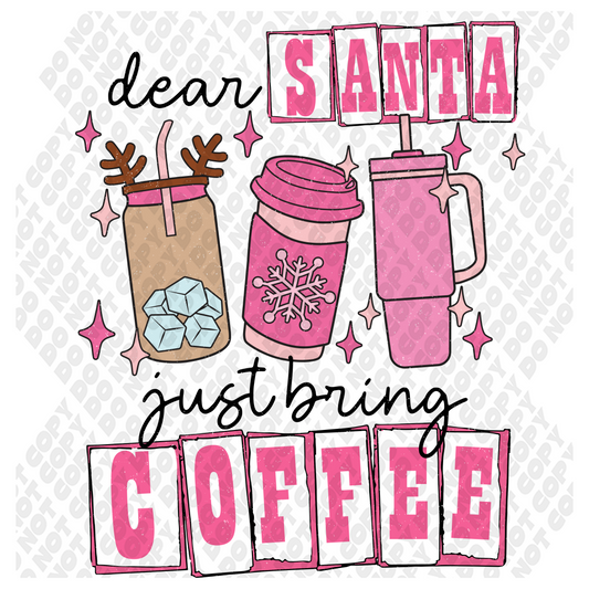 Dear Santa Just Bring Coffee DTF Transfer