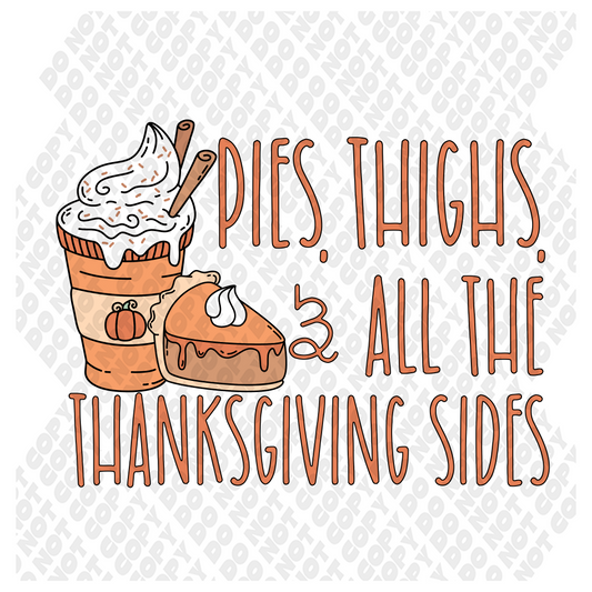 Pies Thighs & All the Thanksgiving Sides DTF Transfer