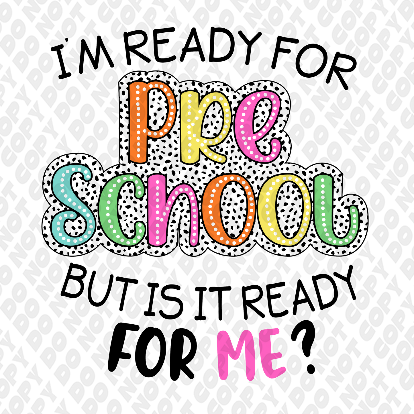 I'm Ready For Preschool But Is It Ready For Me DTF Transfer