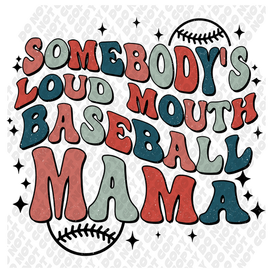 Somebody's Loud Mouth Baseball Mama DTF Transfer