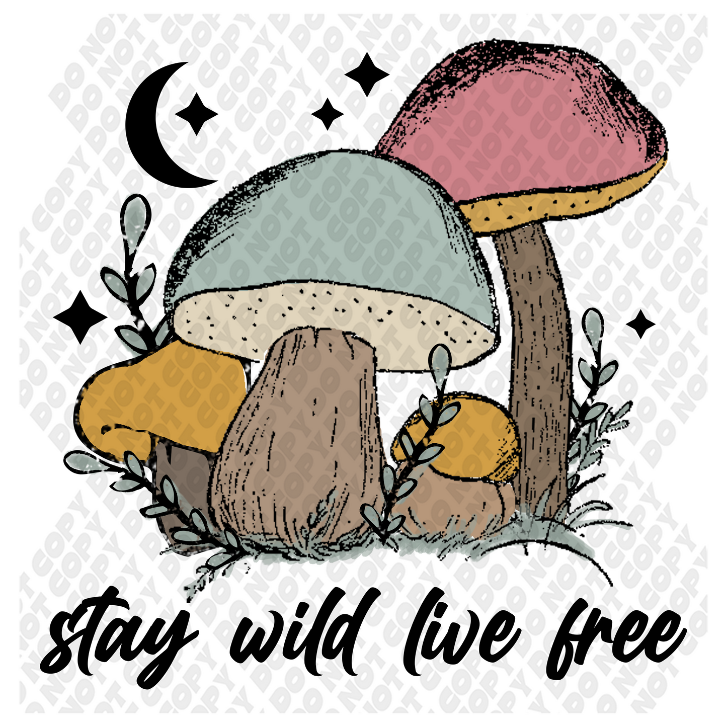 Stay Wild Live Free