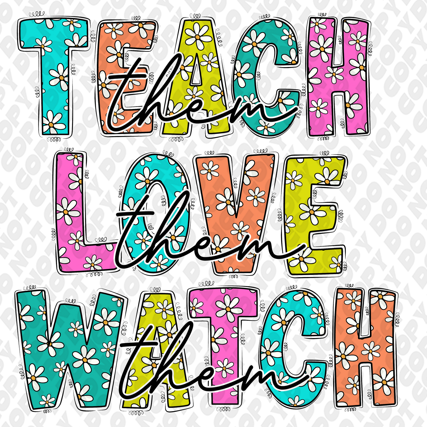 Teach Love Watch DTF Transfer