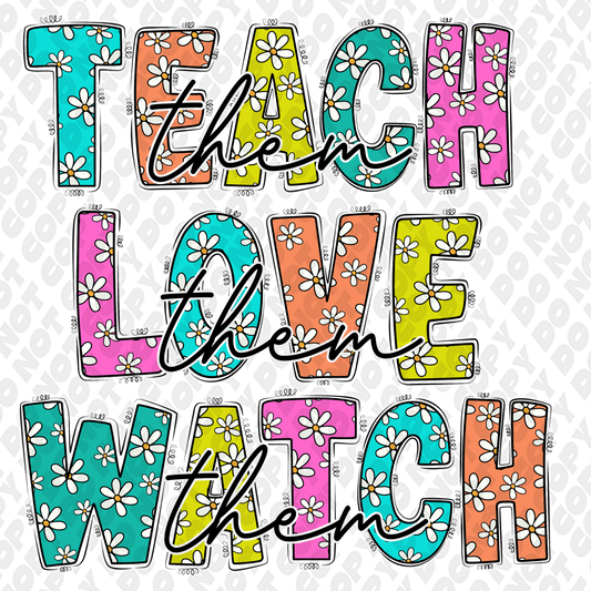 Teach Love Watch DTF Transfer