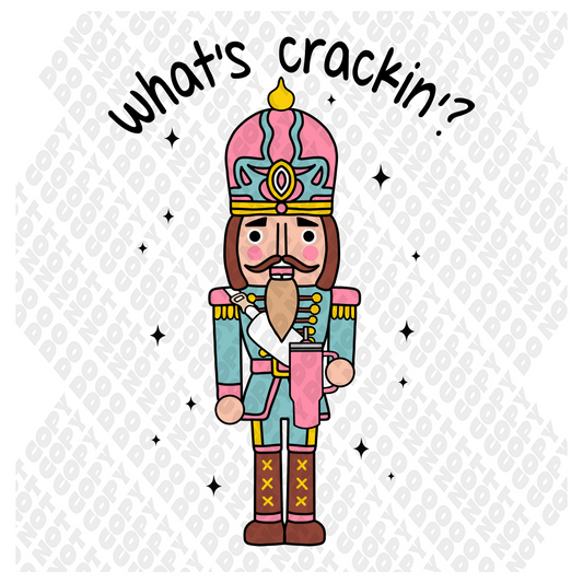 Whats Crackin? Nutcracker DTF Transfer