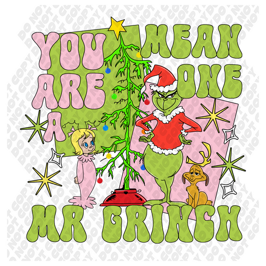 You Are A Mean One Mr. Grinch DTF Transfer